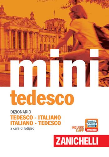 Il mini di tedesco. Dizionario tedesco-italiano italiano-tedesco. (fornito elettronicamente)  - Libro Zanichelli 2017, I Mini Zanichelli | Libraccio.it