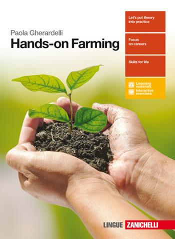 Hands-on Farming. Con Contenuto digitale (fornito elettronicamente) - Paola Gherardelli - Libro Zanichelli 2017 | Libraccio.it