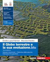 Il globo terrestre e la sua evoluzione.blu. Con Vulcani e terremoti, Tettonica delle placche, Interazioni fra geosfere. Per le Scuole superiori. Con Contenuto digitale (fornito elettronicamente)