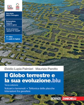 Il globo terrestre e la sua evoluzione.blu. Con Vulcani e terremoti, Tettonica delle placche, Interazioni fra geosfere. Per le Scuole superiori. (fornito elettronicamente) - Elvidio Lupia Palmieri, Maurizio Parotto - Libro Zanichelli 2023 | Libraccio.it
