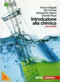 Introduzione alla chimica. Con e-book. Con espansione online - Franco Bagatti, Elis Corradi, Alessandro Desco - Libro Zanichelli 2012 | Libraccio.it
