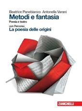 Metodi e fantasia. Poesia e teatro-La poesia delle origini. Con Contenuto digitale (fornito elettronicamente)