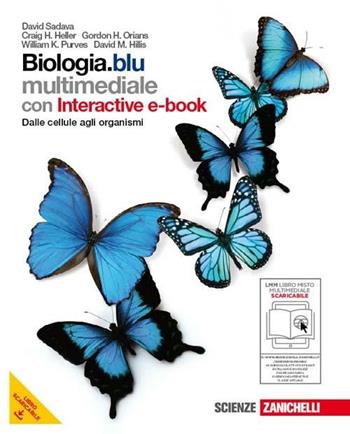 Biologia. Blu. Dalle cellule agli organismi. Con espansione online. - David Sadava, Craig H. Heller, Gordon H. Orians - Libro Zanichelli 2011 | Libraccio.it
