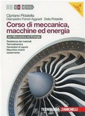 Corso di meccanica, macchine ed energia. industriali. Con espansione online. Vol. 2: Resistenza dei materiali-Termodinamica-Generatori di vapore-Macchine motrici.