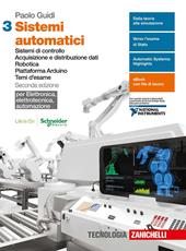 Sistemi automatici. Elettronica, elettrotecnica, automazione. Con e-book. Vol. 3: Sistemi di controllo. Acquisizione e distribuzione dati. Robotica. Piattaforma Arduino. Temi d'esame.