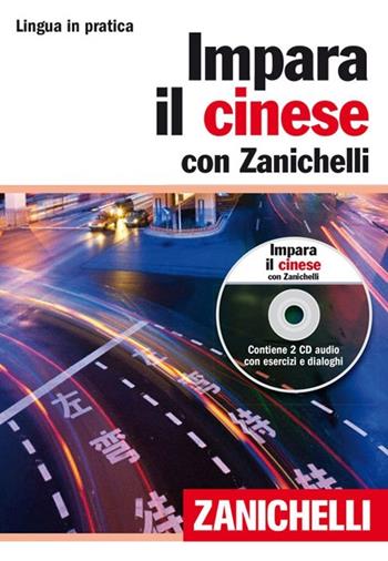 Impara il cinese con Zanichelli. Con 2 CD Audio  - Libro Zanichelli 2012, Lingua in pratica | Libraccio.it