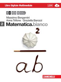 Matematica.bianco. Con DVD-ROM. Con espansione online. Vol. 2 - Massimo Bergamini, Anna Trifone, Graziella Barozzi - Libro Zanichelli 2012 | Libraccio.it