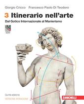 Itinerario nell'arte. Edizione arancione. Con Museo digitale. Per la Scuola secondaria di II grado. Con Contenuto digitale (fornito elettronicamente). Vol. 3: Dal Gotico Internazionale al Manierismo