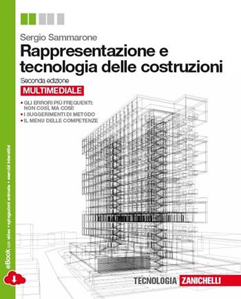 Rappresentazione e tecnologia delle costruzioni. Con espansione online - Sergio Sammarone - Libro Zanichelli 2014 | Libraccio.it