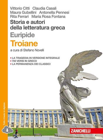 Storia e autori della letteratura greca. Le troiane. Da Platone al tardo antico. Per le Scuole superiori. (fornito elettronicamente) - Vittorio Citti, Claudia Casali, Maura Gubellini - Libro Zanichelli 2015 | Libraccio.it