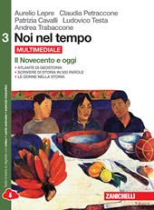 Noi nel tempo-Atlante di geostoria. Con e-book. Con espansione online. Vol. 3: Il Novecento e oggi