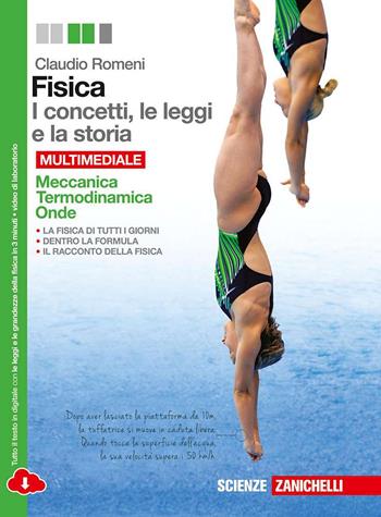 Fisica: i concetti, le leggi e la storia. Meccanica, termodinamica, onde. Con espansione online - Claudio Romeni - Libro Zanichelli 2015 | Libraccio.it