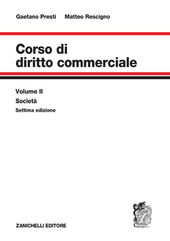 Corso di diritto commerciale. Vol. 2: Società. - Gaetano Presti, Matteo Rescigno - Libro Zanichelli 2015 | Libraccio.it