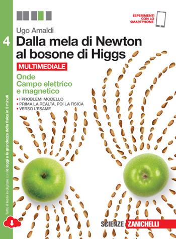 Dalla mela di Newton al bosone di Higgs. La fisica in cinque anni. Con e-book. Con espansione online. Vol. 4: Onde, campo elettrico e magnetico - Ugo Amaldi - Libro Zanichelli 2016 | Libraccio.it