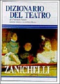 Dizionario del teatro - Patrice Pavis - Libro Zanichelli 1998 | Libraccio.it