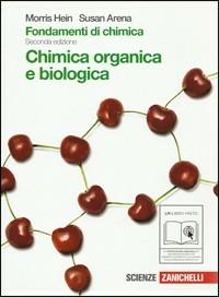 Fondamenti di chimica. Chimica organica e biologica. Per Scuole superiori. Con espansione online - Morris Hein, Susan Arena - Libro Zanichelli 2010 | Libraccio.it