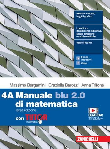 Manuale blu 2.0 di matematica. Con Tutor. Con e-book. Con espansione online. Vol. 4 - Massimo Bergamini, Graziella Barozzi, Anna Trifone - Libro Zanichelli 2020 | Libraccio.it