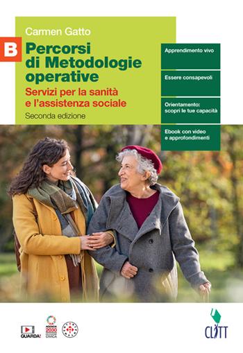 Percorsi di metodologie operative. Servizi per la sanità e l'assistenza sociale. Per il triennio delle Scuole superiori. Con e-book. Con espansione online. Vol. B - Carmen Gatto - Libro Clitt 2024 | Libraccio.it