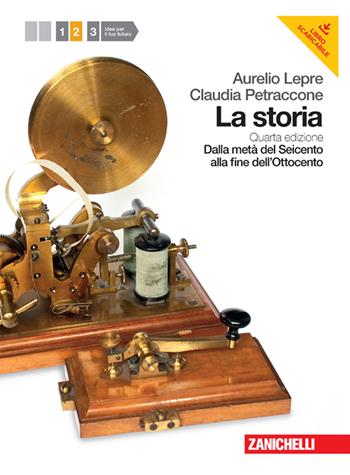 La Storia. Per le Scuole superiori. Vol. 2: Dalla metà del seicento alla fine dell'ottocento. - Aurelio Lepre, Claudia Petraccone - Libro Zanichelli 2012 | Libraccio.it