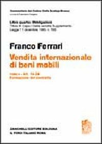 Commentario del codice civile. Titolo III. Capo I. Della vendita. Supplemento. Vendita internazionale di beni mobili. Vol. 2: Art. 14-24. Formazione del contratto - Franco Ferrari - Libro Zanichelli 2006, Commentario del codice civile | Libraccio.it