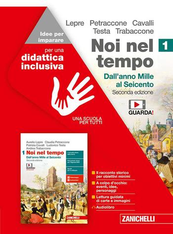 Noi nel tempo. Idee per imparare. Con espansione online. Vol. 1: Dall'anno Mille al Seicento - Aurelio Lepre, Claudia Petraccone, Patrizia Cavalli - Libro Zanichelli 2019 | Libraccio.it