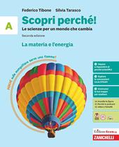 Scopri perché! Le scienze per un mondo che cambia. Per la Scuola media. Vol. A: La materia e l'energia