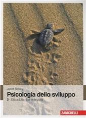 Psicologia dello sviluppo. Vol. 2: Età adulta, età avanzata.
