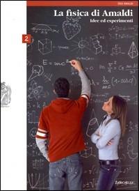 La fisica di Amaldi. Idee ed esperimenti. Con espansione online. Per il Liceo scientifico. Vol. 2 - Ugo Amaldi - Libro Zanichelli 2007 | Libraccio.it