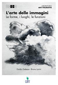 L' arte delle imamgini. Le forme, i luoghi, le funzioni. Con Laboratorio della figurazione. Multimediale. - Guido Galesso, Bruno Lorini - Libro Clitt 2013 | Libraccio.it