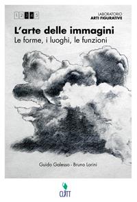 L' arte delle imamgini. Le forme, i luoghi, le funzioni. Con Laboratorio della figurazione. Multimediale. Con e-book. Con espansione online - Guido Galesso, Bruno Lorini - Libro Clitt 2013 | Libraccio.it