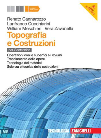 Topografia e costruzioni. Con e-book. Con espansione online - Renato Cannarozzo, Lanfranco Cucchiarini, William Meschieri - Libro Zanichelli 2013 | Libraccio.it