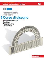 Corso di disegno. Per le Scuole superiori. Con espansione online. Vol. 2: Teoria delle ombre-Coniche-Assonometria