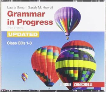 Grammar in progress. Updated. Confezione 3 CD audio per la classe. Per le Scuole superiori - Laura Bonci, Sarah M. Howell - Libro Zanichelli 2019 | Libraccio.it