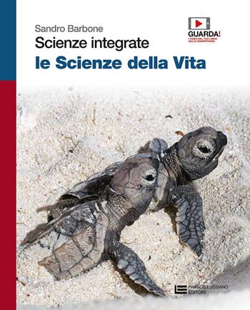 Scienze integrate. Le scienze della vita. Volume unico. Con Contenuto digitale (fornito elettronicamente) - Sandro Barbone - Libro Franco Lucisano Editore 2019 | Libraccio.it