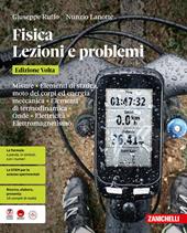 Fisica. Lezioni e problemi. Volume unico. Edizione Volta. Per le Scuole superiori