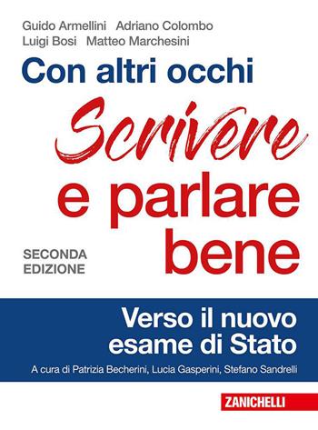 Con altri occhi Plus. Comprendere, analizzare, argomentare. Scrivere e parlare bene. Verso il nuovo esame di Stato. Con e-book. Con espansione online - Guido Armellini, Adriano Colombo, Luigi Bosi - Libro Zanichelli 2019 | Libraccio.it