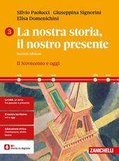 La La nostra storia, il nostro presente. Per le Scuole superiori. Con Contenuto digitale per accesso online. Con Contenuto digitale per download. Vol. 3: il Novecento e oggi