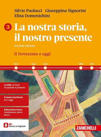 La La nostra storia, il nostro presente. Per le Scuole superiori. per accesso online. per download. Vol. 3: il Novecento e oggi - Silvio Paolucci, Giuseppina Signorini, Domenichini Elisa - Libro Zanichelli 2025 | Libraccio.it