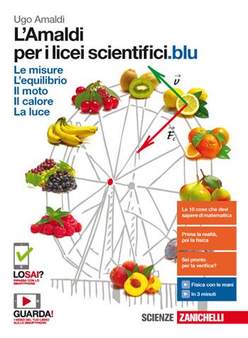 L'Amaldi 2.0. Le misure, l'equilibrio e il moto con esperimenti sul calore e la luce. Volume unico blu. Per le Scuole superiori. (fornito elettronicamente) - Ugo Amaldi - Libro Zanichelli 2017 | Libraccio.it