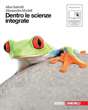 Dentro le scienze integrate. Volume unico. Con espansione online. - Alba Gainotti, Alessandra Modelli - Libro Zanichelli 2011 | Libraccio.it