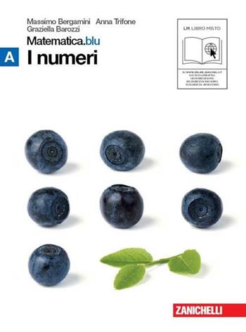 Matematica.blu 2.0. Vol. A.Blu: I numeri. Con espansione online - Massimo Bergamini, Anna Trifone, Graziella Barozzi - Libro Zanichelli 2011 | Libraccio.it