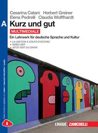 Kurz und gut. Ein Lehrwerk für deutsche Sprache und Kultur. Vol. A. Con espansione online - Cesarina Catani, Herbert Greiner, Elena Pedrelli - Libro Zanichelli 2014 | Libraccio.it