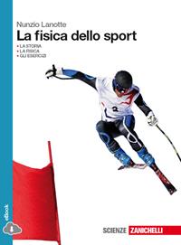 La fisica dello sport. Con espansione online - Nunzio Lanotte - Libro Zanichelli 2014 | Libraccio.it