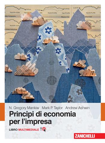 Principi di economia per l'impresa. (fornito elettronicamente) - N. Gregory Mankiw, Mark P. Taylor, Andrew Ashwin - Libro Zanichelli 2015 | Libraccio.it