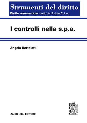 I controlli nella s.p.a. - Angelo Bertolotti - Libro Zanichelli 2018, Strumenti del diritto | Libraccio.it