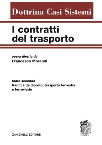 I contratti del trasporto. Vol. 1: Trasporto aereo e marittimo.  - Libro Zanichelli 2013, Dottrina Casi Sistemi | Libraccio.it