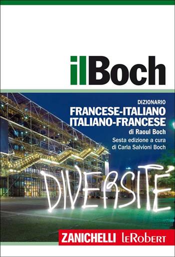 Il Boch. Dizionario francese-italiano, italiano-francese. Con aggiornamento online - Raoul Boch - Libro Zanichelli 2014, I grandi dizionari | Libraccio.it