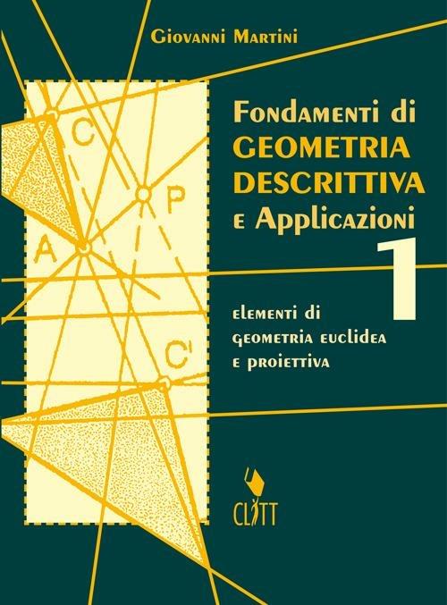 Fondamenti di geometria descrittiva. Elementi di geometria euclidea e