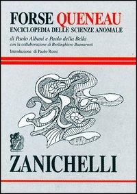 Forse Queneau. Enciclopedia delle scienze anomale - Paolo Albani, Paolo Della Bella - Libro Zanichelli 1999 | Libraccio.it