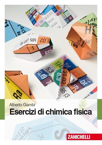 Esercizi di chimica fisica - Alberto Gambi - Libro Zanichelli 2013 | Libraccio.it
